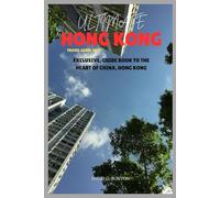 HONG KONG, CHINA TRAVEL GUIDE 2025: "Hong Kong: Where Timeless Traditions Meet Sky-High Dreams - A Journey of Flavor, Adventure, and Heartfelt Connections"