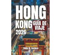 HONG KONG GUÍA DE VIAJE 2026: Explora la belleza de Asia