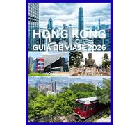 HONG KONG GUÍA DE VIAJE 2026: Explora y experimenta lo mejor de Hong Kong