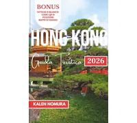 HONG KONG Guida Turistica: Mercatini di strada, luci del porto, sentieri del tempio, soggiorni sull'isola, cibo locale