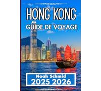 HONG KONG GUIDE DE VOYAGE 2025 2026: Du MTR aux marchés : une expérience pratique de la ville