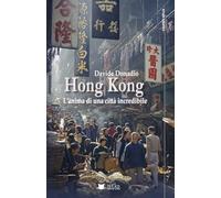 Hong Kong, l'anima di una città incredibile