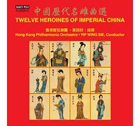 Hong Kong Philharmonic Orchestra/ Yip Wing-Sie - Twelve Heroines Of Imperial China