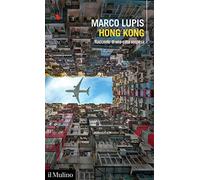 Hong Kong. Racconto di una città sospesa