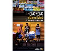 Hong Kong State of Mind: 37 Views of a City That Doesn't Blink [Lingua Inglese]