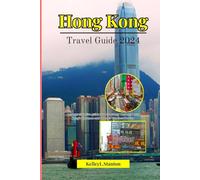 Hong Kong Travel Guide 2024: A comprehensive guide for A Journey Through Hong Kong's Vibrance and Japan's Timeless Beauty