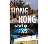 HONG KONG TRAVEL GUIDE 2025