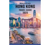 Hong Kong Travel Guide 2025: Best Attractions, Hidden Gems, Local Tips, Top Hotels, Restaurants, Shopping, and Things to Do