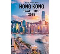 Hong Kong Travel Guide 2025: Best Attractions, Hidden Gems, Local Tips, Top Hotels, Restaurants, Shopping, and Things to Do