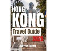 HONG KONG TRAVEL GUIDE 2025: Discover the Pulse of World Class Destination