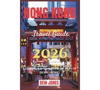 Hong Kong Travel Guide 2026: Culture, Landmarks & Secrets of Hong Kong