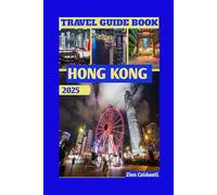 Hong Kong Travel Guide: A Journey Through Bustling Streets and Timeless Traditions