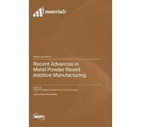Hong Wu Yingtao Tian A Recent Advances in Metal Powder Based (Copertina rigida)