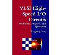 Hongjiang Song VLSI High-Speed I/O Circuits - Problems, Projects, an (Tascabile)