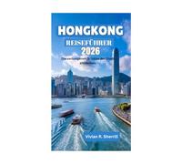 HONGKONG REISEFÜHRER 2026: Die verborgenen Schätze der Stadt entdecken