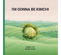 Honglee Cha I'm gonna be Kimchi (Tascabile)