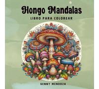 Hongo Mandalas: Libro para colorear con Zentangle Art y mandalas inspirados en el reino fúngico. Una experiencia relajante y creativa para todas las edades.
