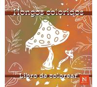Hongos coloridos, libro para colorear de otoño para para adultos y niños para relajarse y aliviar el estrés: Diseños psicodélicos de hongos, setas ... rebozuelos y otros ambientes otoñales