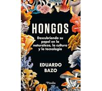 Hongos: Descubriendo su papel en la naturaleza, la tecnología y la cultura