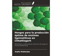Hongos para la producción óptima de enzimas ligninolíticas en Chhattisgarh: Aislamiento y caracterización molecular de hongos en la zona de Bhilai Durg