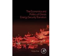 Hongtu Zhao The Economics and Politics of China’s Energy Security Tr (Tascabile)
