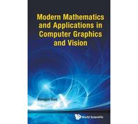 Hongyu Guo Modern Mathematics And Applications In Computer Graphics (Tascabile)