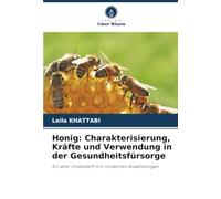 Honig: Charakterisierung, Kräfte und Verwendung in der Gesundheitsfürsorge: Ein alter Inhaltsstoff mit modernen Anwendungen