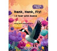 Honk, Honk, Fly!: : A Year with Geese