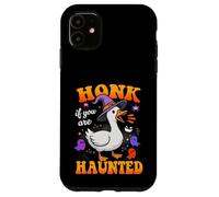 Honk If You Are Haunted Goose Fun Spooky Halloween Custodia per iPhone 11