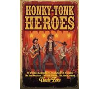 Honky Tonk Heroes: The Real Outlaws. The Real Stories. The Real Country.
