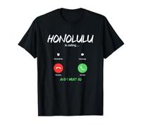 Honolulu Chiama e Devo Andare alle Hawaii in Viaggio Maglietta