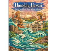 Honolulu, Hawaii: Sacred Land, Royal History & Mindful Coloring Journey Through the Pacific