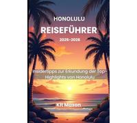 Honolulu Reiseführer 2025-2026: Insidertipps zur Erkundung der Top-Highlights von Honolulu