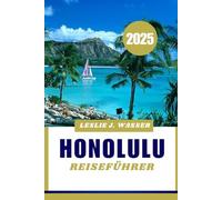 HONOLULU REISEFÜHRER 2025: Ihr unverzichtbarer Leitfaden zur Erkundung der wunderschönen Stadt Hawaii.