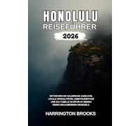 HONOLULU REISEFÜHRER 2026: Entdecken Sie malerische Ausblicke lokale Spezialitäten Abenteuerpfade und kulturelle Schätze im Herzen dieses bezaubernden Reiseziels