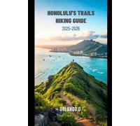 Honolulu’s Trails Hiking Guide 2025-2026: Explore Trails, essential tips, navigation, gears and cultural insights for every hiker.