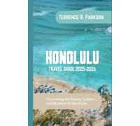 HONOLULU TRAVEL GUIDE 2025-2026: Uncovering the Beauty, Culture, and Rhythm Of Island Life