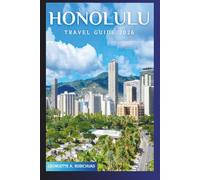 HONOLULU Travel Guide 2026: A Journey Through Golden Shores, Hawaiian Culture, Unforgettable Adventures, and the Soul of Oʻahu