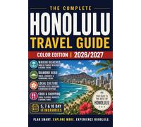 Honolulu Travel Guide: Top Attractions, Practical Tips & Everything You Need to Plan Your Trip (FULL COLOR EDITION)
