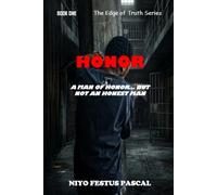 HONOR: A Man of Honor… But Not an Honest Man: 1