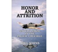 Honor and Attrition: Saburō Sakai in the Pacific Crucible