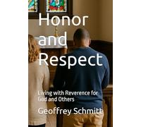 Honor and Respect: Living with Reverence for God and Others