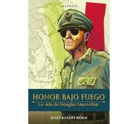 Honor Bajo Fuego: La Vida de Douglas MacArthur