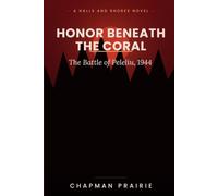 Honor Beneath the Coral: The Battle of Peleliu, 1944