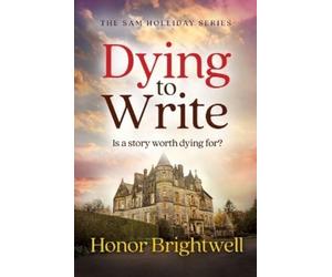 Honor Brightwell Dying to Write (Tascabile) Sam Holliday Series