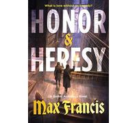 Honor & Heresy: A Novel