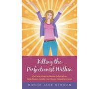 Honor Jane Newman Killing the Perfectionist within (Tascabile)