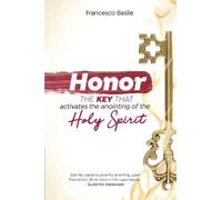 HONOR: The Key that Activates the Anointing of the Holy Spirit