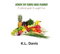 Honor Thy Temple Meal Planner: A natural guide to weight loss
