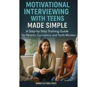 Honor Victoria Fros Motivational Interviewing with Teens Made Simpl (Tascabile)